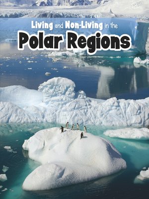 cover image of Living and Non-living in the Polar Regions
